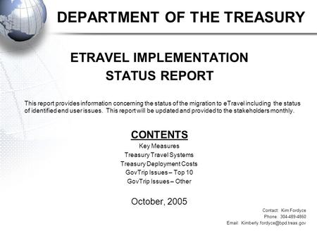 DEPARTMENT OF THE TREASURY ETRAVEL IMPLEMENTATION STATUS REPORT This report provides information concerning the status of the migration to eTravel including.