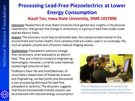 National Science Foundation Processing Lead-Free Piezoelectrics at Lower Energy Consumption Xiaoli Tan, Iowa State University, DMR 1037898 Outcome: Researchers.