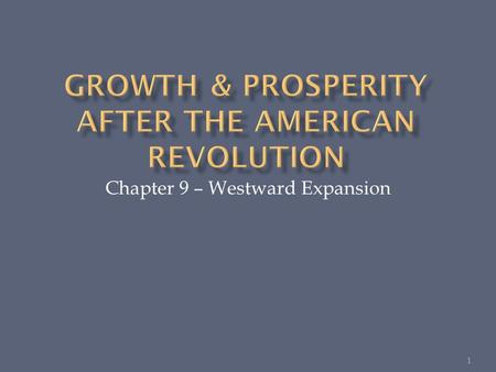 Chapter 9 – Westward Expansion 1.  You know how the 13 original colonies were established.  Americans fought the British for Freedom and became the.