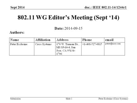 Submission doc.: IEEE 802.11-14/1244r1 Slide 1 802.11 WG Editor’s Meeting (Sept ‘14) Date: 2014-09-15 Authors: Peter Ecclesine (Cisco Systems) Sept 2014.