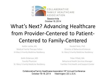 What’s Next? Advancing Healthcare from Provider-Centered to Patient- Centered to Family-Centered Kaitlin Leckie, MS Medical Family Therapy Fellow St Mary’s.