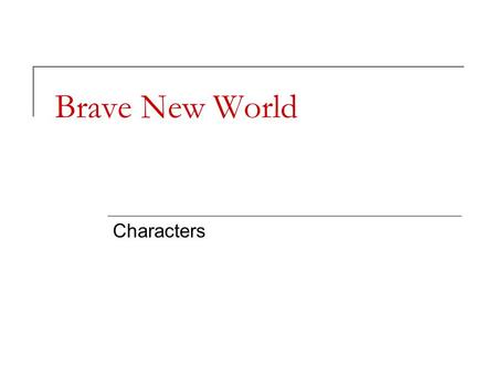 Brave New World Characters.