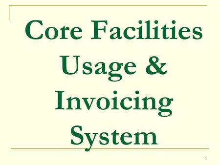 1 Core Facilities Usage & Invoicing System. 2 Facts First Order: 10/15/01 Total Number of Cores: 54 Total Number of VUMC Customers: 563 Total Number of.