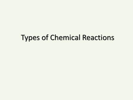 Types of Chemical Reactions. Synthesis Reaction: Magnesium + Oxygen.