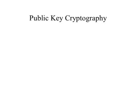 Public Key Cryptography. symmetric key crypto requires sender, receiver know shared secret key Q: how to agree on key in first place (particularly if.