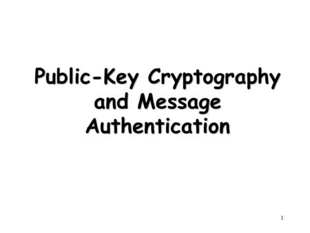 1 Public-Key Cryptography and Message Authentication.