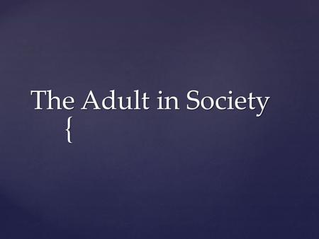 The Adult in Society.