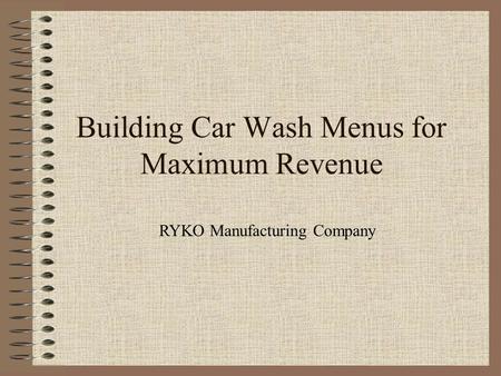 Building Car Wash Menus for Maximum Revenue RYKO Manufacturing Company.
