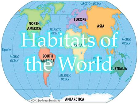 Habitats of the World.