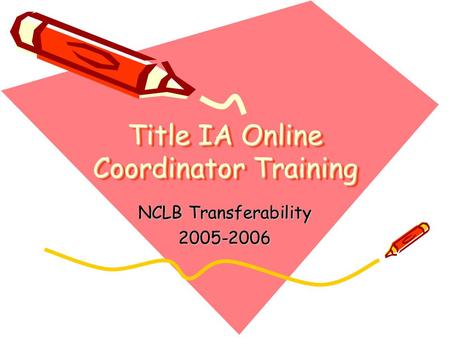 Title IA Online Coordinator Training NCLB Transferability 2005-2006.