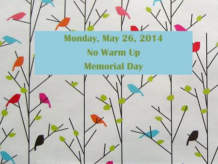 Monday, May 26, 2014 No Warm Up Memorial Day. Tuesday, May 27, 2014 Listen to this terrible song that Iron Maiden wrote titled “Lord of the Flies”. What.