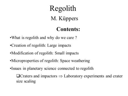 Regolith M. Küppers Contents: What is regolith and why do we care ?