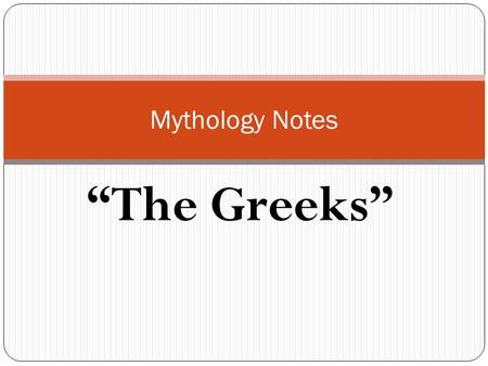 “The Greeks” Mythology Notes. I. What is mythology? A subgenre of fictional literature A story written by ancient people of Greece and Rome.
