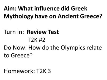 Aim: What influence did Greek Mythology have on Ancient Greece