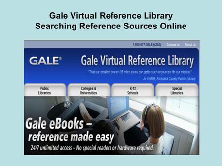 Gale Virtual Reference Library Searching Reference Sources Online.