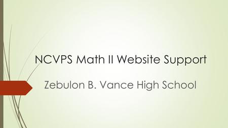 NCVPS Math II Website Support Zebulon B. Vance High School.