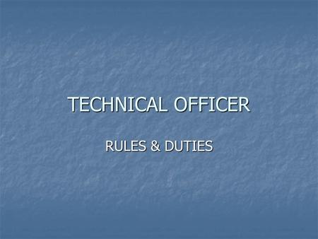 TECHNICAL OFFICER RULES & DUTIES. General Rules International Technical Officer are authorised to work at all cableski Competitions. International Technical.
