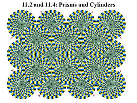 11.2 and 11.4: Prisms and Cylinders