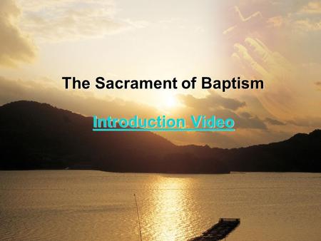 The Sacrament of Baptism Introduction Video