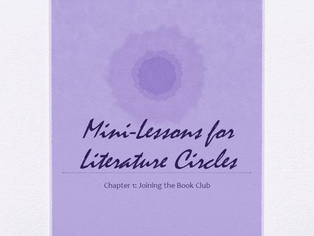 Mini-Lessons for Literature Circles Chapter 1: Joining the Book Club.