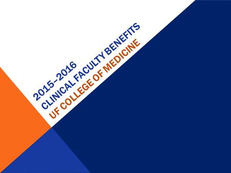 2015–2016 CLINICAL FACULTY BENEFITS UF COLLEGE OF MEDICINE.