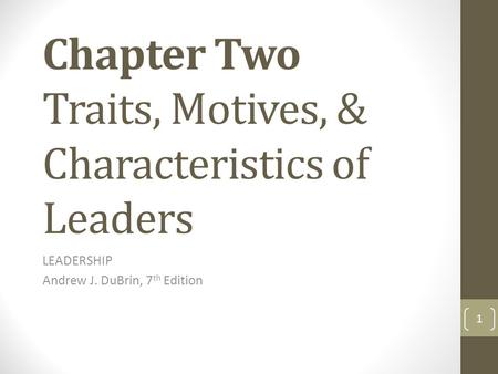 Chapter Two Traits, Motives, & Characteristics of Leaders