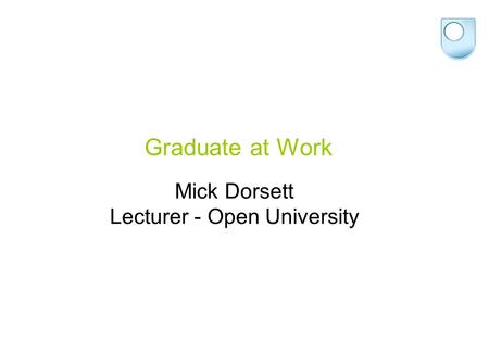 Mick Dorsett Lecturer - Open University Graduate at Work.