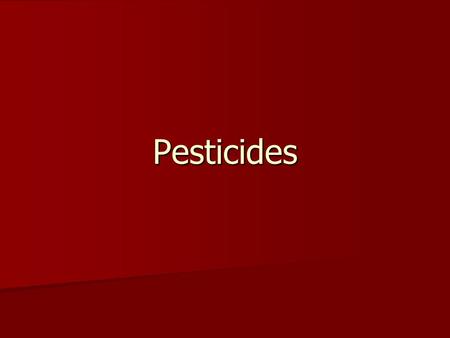 Pesticides. Overview  V0nSVU&feature=related  V0nSVU&feature=related