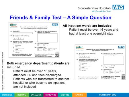 Friends & Family Test – A Simple Question All inpatient wards are included Patient must be over 16 years and had at least one overnight stay Both emergency.