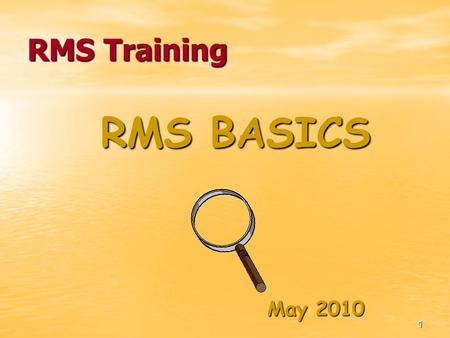 1 RMS Training RMS BASICS May 2010. 2 Before you start RMS Six basic steps to success: 1.Establish offices (enter descriptions of offices) 2.Enter staff.