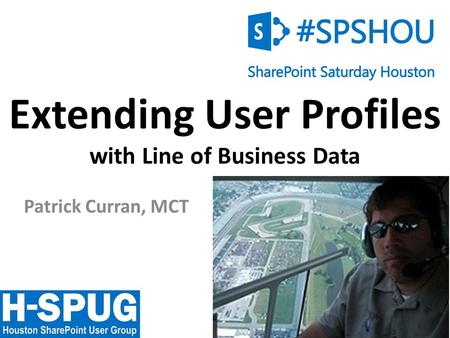 1 Extending User Profiles with Line of Business Data Patrick Curran, MCT.