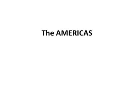 The AMERICAS. American Civilizations Enormous land area, many different regions First Americans are believed to have crossed a land bridge in the Bering.