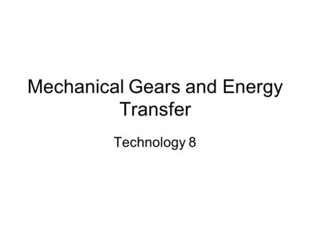Mechanical Gears and Energy Transfer Technology 8.