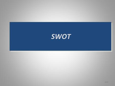SWOT ANALYSIS A tool for auditing ( help to focus on key issues ) an organization and its environments A strategic planning tool that separates influences.
