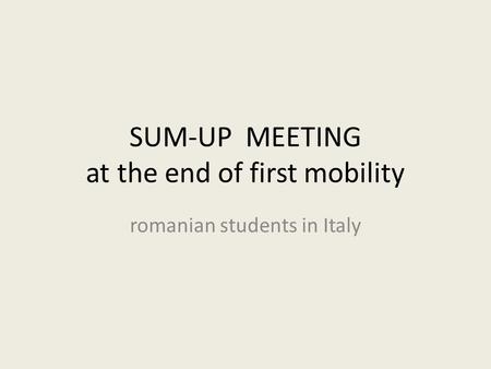 SUM-UP MEETING at the end of first mobility romanian students in Italy.