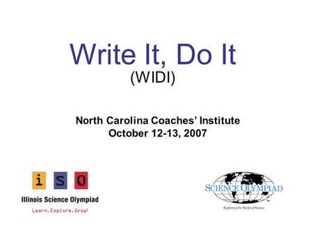 Write It, Do It (WIDI) North Carolina Coaches’ Institute October 12-13, 2007.