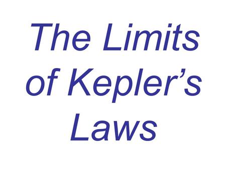 The Limits of Kepler’s Laws. Kepler’s laws allowed the relative size of the solar system to be calculated, but not the actual size.