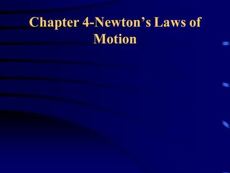 Chapter 4-Newton’s Laws of Motion. Introduction  Dynamics-The study of the forces that change or produce motion. The “why” of motion.  The work of Sir.