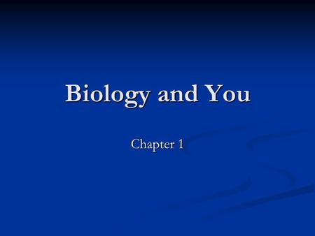 Biology and You Chapter 1. Objectives Relate the seven properties of life to a living organism Relate the seven properties of life to a living organism.