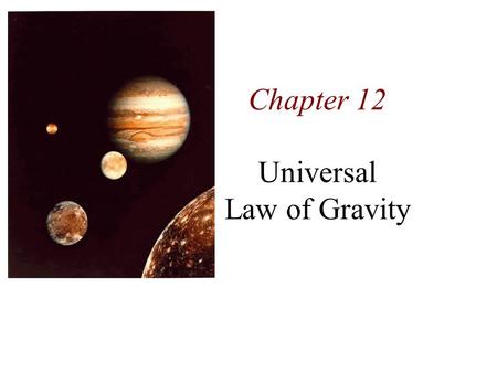 Chapter 12 Universal Law of Gravity