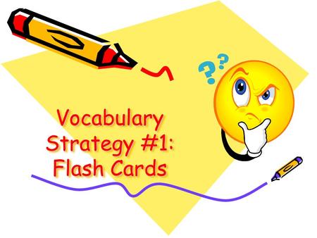 Vocabulary Strategy #1: Flash Cards. Please take 13 notecards Back of Card Definition of word / examples Front of Card Word.