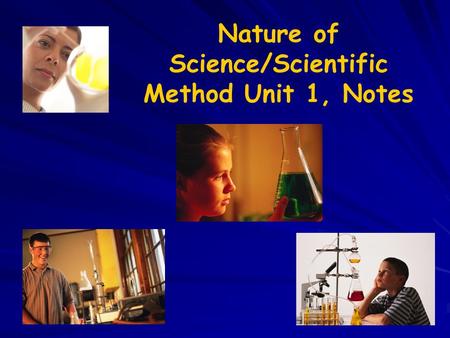 Nature of Science/Scientific Method Unit 1, Notes