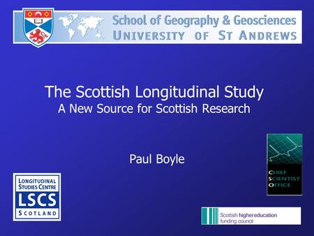 The Scottish Longitudinal Study A New Source for Scottish Research Paul Boyle.