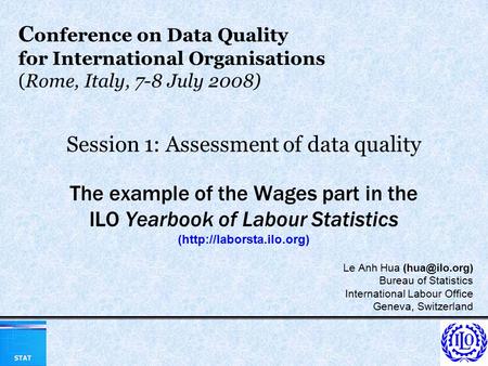 C onference on Data Quality for International Organisations (Rome, Italy, 7-8 July 2008) Session 1: Assessment of data quality The example of the Wages.