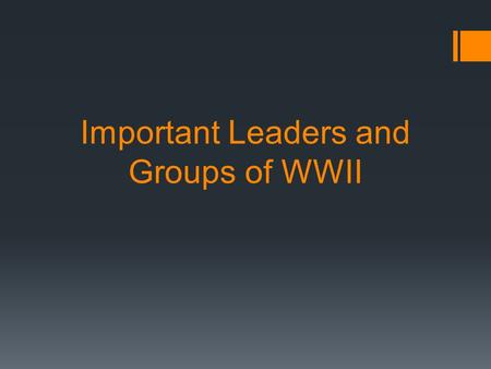 Important Leaders and Groups of WWII. George Patton  General Patton was one of the commanders of the forces that invaded North Africa and Sicily.  He.