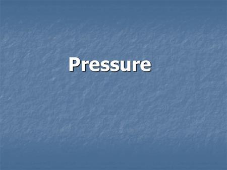 Pressure.