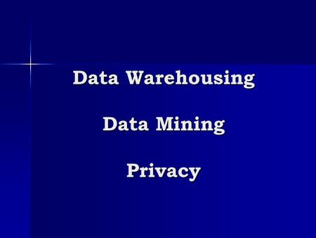 Data Warehousing Data Mining Privacy. Reading Bhavani Thuraisingham, Murat Kantarcioglu, and Srinivasan Iyer. 2007. Extended RBAC-design and implementation.