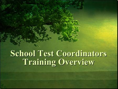 School Test Coordinators Training Overview. 10/23/2015Free Template from www.brainybetty.com 2 Understand the roles and responsibilities of school test.