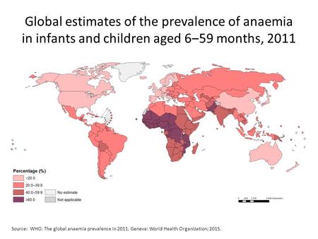 Global estimates of the prevalence of anaemia in infants and children aged 6‒59 months, 2011 Source: WHO. The global anaemia prevalence in 2011. Geneva: