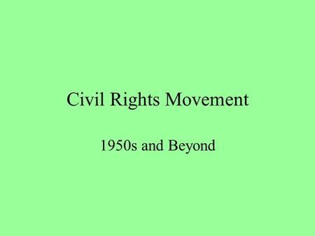 Civil Rights Movement 1950s and Beyond. The Fourteenth Amendment nor shall any state deprive any person of life, liberty, or property, without due process.